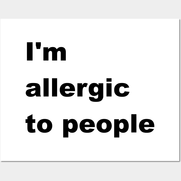 I'm allergic to people Wall Art by JWTimney